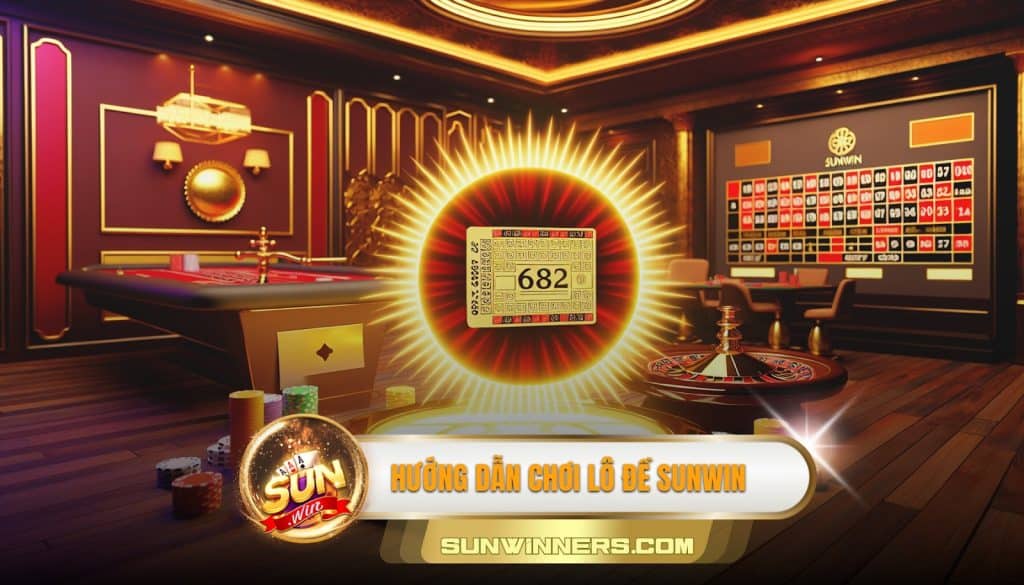 Hướng dẫn chơi lô đề Sunwin